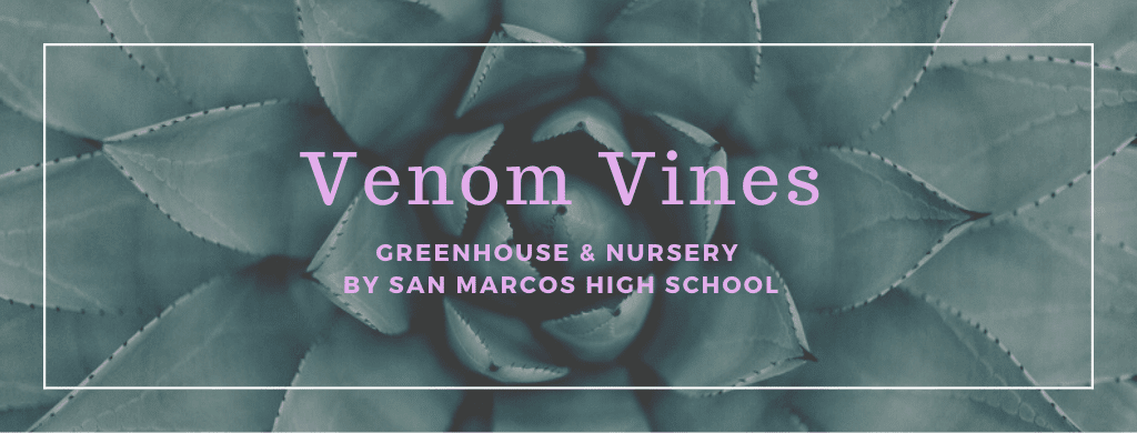 Venom Vines Greenhouse & Nursey by San Marcos High School